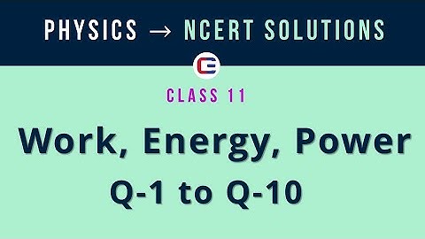 Work, Energy and Power | NCERT Exercise Solutions | Q 1 to 10 #ncertsolutions #ncertphysics