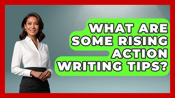 What Are Some Rising Action Writing Tips? - Fictional Journeys