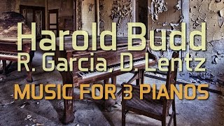 Harold Budd, Ruben Garcia, Daniel Lentz - Music For 3 Pianos