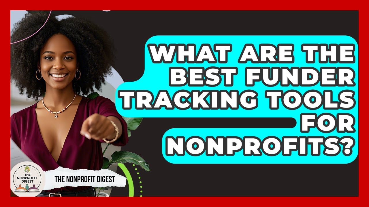What Are The Best Funder Tracking Tools For Nonprofits? - The Nonprofit Digest