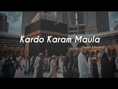 Kardo Karam Maula Slowed Reverb  lyrics  Nabeel Shaukat Ali  Sanam Marvi  Beautiful Kalaam 