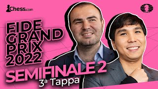 3ª Tappa del FIDE Grand Prix 2022 - Semifinali Game 2: Mamedyarov - Nakamura e Tabatabaei - So