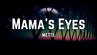 METTE - Mama's Eyes (Lyrics) Resimi