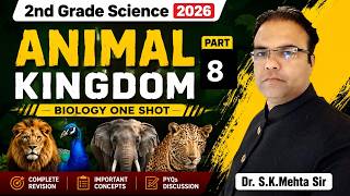 Animal Kingdom Part-8 | Complete Biology One Shot | 2nd Grade Science 2026 | Dr. S.K. Mehta Sir