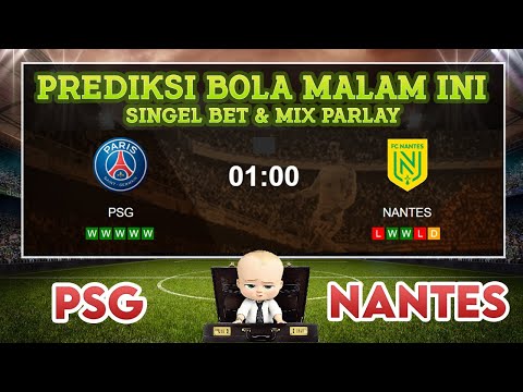 PSG VS NANTES || PREDIKSI BOLA MALAM INI SINGLE BET & MIX PARLAY HARI INI 31 JULI - 1 AGUSTUS 2022