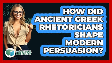 How Did Ancient Greek Rhetoricians Shape Modern Persuasion? - The Language Library