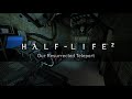 Half-Life 2 OST — Our Resurrected Teleport (Extended)