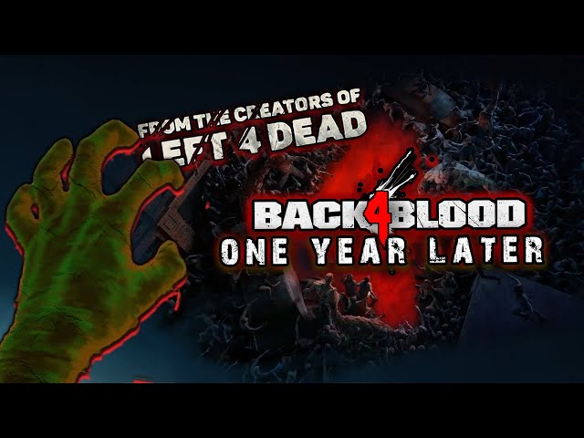 Back 4 Blood: One Year Later (A Comprehensive and Comparative Retrospective) class=