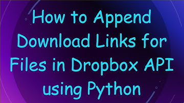 How to Append Download Links for Files in Dropbox API using Python