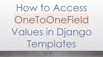 How to Access OneToOneField Values in Django Templates
