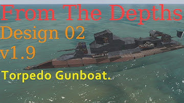 From The Depths S3 Design 02-Torpedo Gunboat.LetsBuild