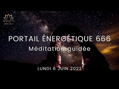 10 MIN ? Méditation Guidée | ⚡ Portail énergétique 666 du 6 Juin 2022