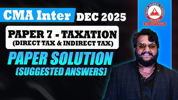 CMA Inter Paper 7 Taxation Suggested Answers | Paper Solution | Dec 2025