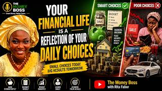 YOUR FINANCIAL LIFE IS A REFLECTION OF YOUR DAILY CHOICES