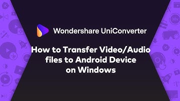 How to Transfer Video/Audio files to Android Device - Wondershare UniConverter (Win) User Guide