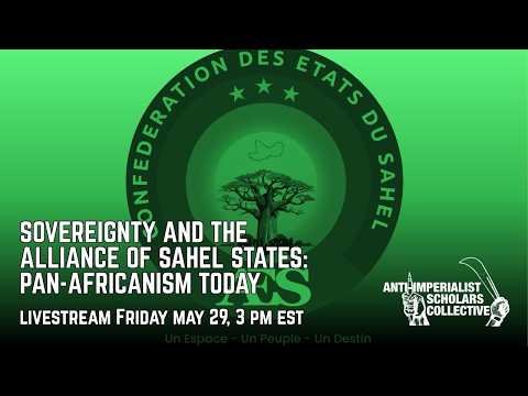 Sovereignty and the Alliance of Sahel States: Pan-Africanism Today [Repost]