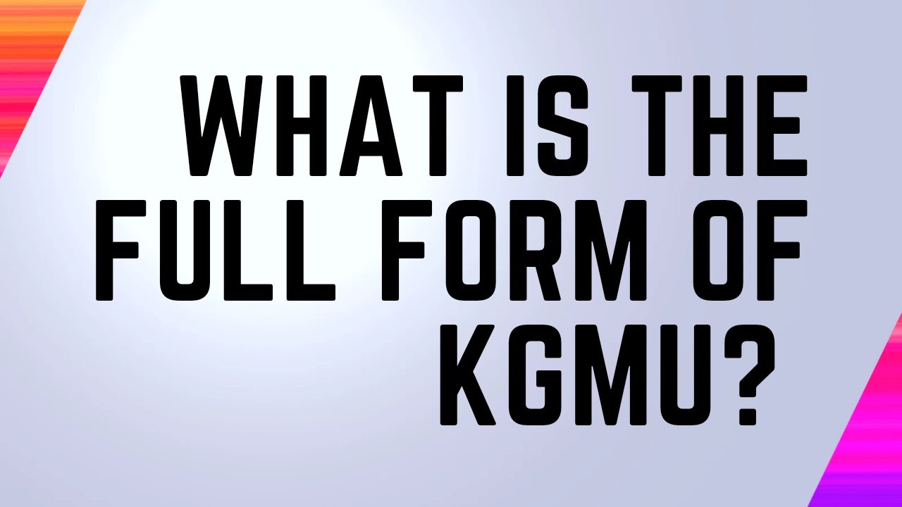 Kgmu Full Form