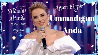 Ayşen Birgör | Ummadığım Anda | Yıldızlar Altında 25 Ocak 2023 #YıldızlarAltında