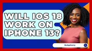 Will iOS 18 Work on iPhone 13? - Be App Savvy