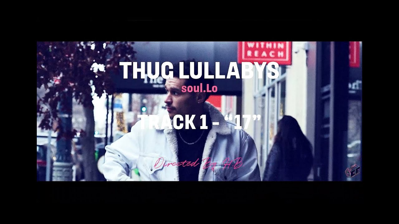 Thug Lullaby’s  Pt. 1 - "17" (Directed by HB)