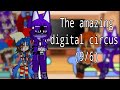 The amazing digital circus and cap cat dog day  96 react to gacha club
