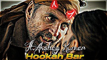 Hookah Bar Ft.Akshay Kumar | Hookah Bar X Akshay Kumar Edits | Hookah Bar Edits Status