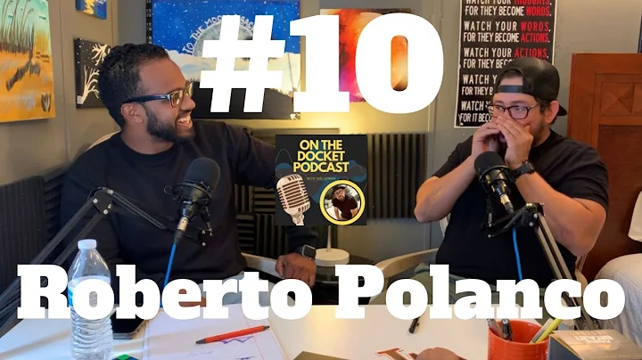 ON THE DOCKET PODCAST #10 | Roberto Polanco