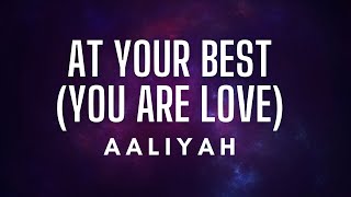 Aaliyah - At Your best You Are Loves