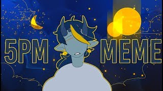 5pm✦ ☾ animation meme