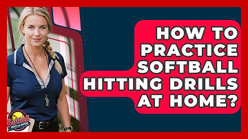 How To Practice Softball Hitting Drills At Home? - Softball Basics and Beyond