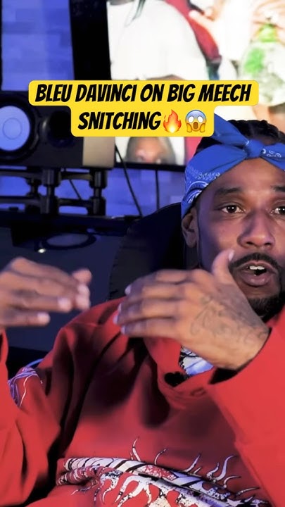 Did Bleu Davinci Snitch On Big Meech Bleu DaVinci on BIG MEECH snitching! - YouTube
