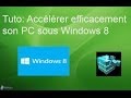 Tuto  acclrer efficacement son pc sous windows 8