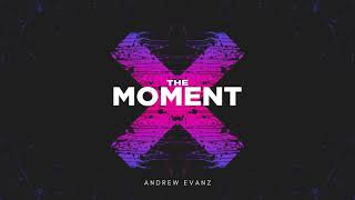 Andrew Evanz - The Moment (Original Mix)