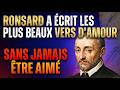 70RONSARD A ÉCRIT LES PLUS BEAUX VERS D AMOUR SANS JAMAIS ÊTRE AIMÉ