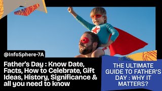 Father's Day 2025: Date, History, and Significance || The Guide to Father's Day || InfoSphere-7A