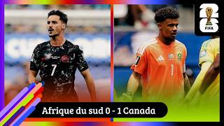 Debrief : CANADA - AFRIQUE DU SUD, AU BOUT DU BOUT LE CANADA FAIT PLIER L'AFRIQUE DU SUD