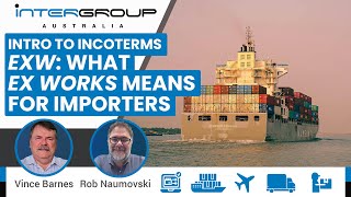 Importing to Australia with Ex Works (EXW) terms | Vince Barnes & Rob Naumovski Importing to Australia with Ex Works (EXW) terms | Vince Barnes & Rob Naumovski