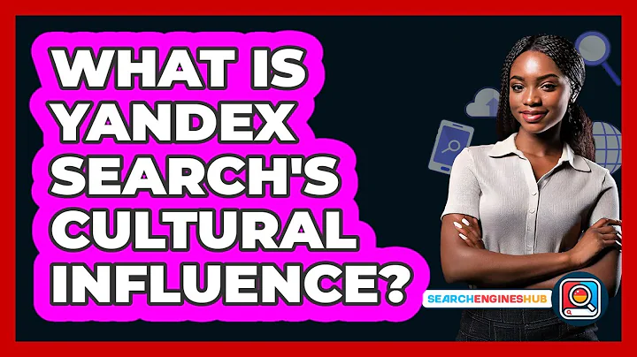 What Is Yandex Search's Cultural Influence? - SearchEnginesHub.com