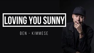 Video thumbnail of "Đen ft Kimmese - Loving You Sunny [LYRICS]"