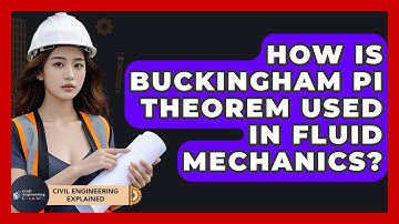 How Is Buckingham Pi Theorem Used In Fluid Mechanics? - Civil Engineering Explained