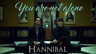 Hannibal || You are not alone || Hannibal & Will