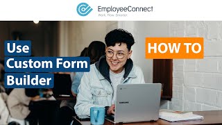 How to Use Custom Form Builder in EmployeeConnect