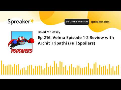 Ep 216: Velma Episode 1-2 Review with Archit Tripathi (Full Spoilers)
