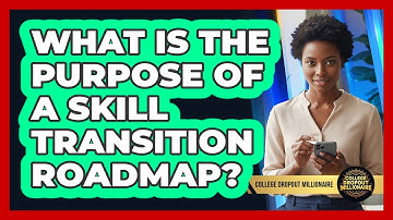 What Is The Purpose Of A Skill Transition Roadmap?