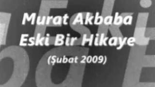 Murat Akbaba - Eski Bir Hikaye