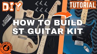 How to Build an ST-style Guitar Kit — Complete Assembly Guide