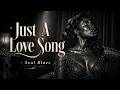 Soul D'Amour - Just a Love Song | Soul Blues | Emotional Blues Music
