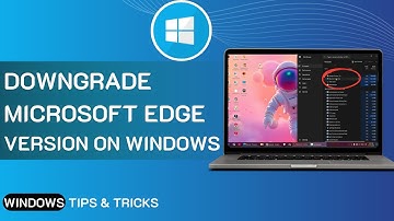 Downgrade Microsoft Edge Version On Windows PC 2024 (Updated)