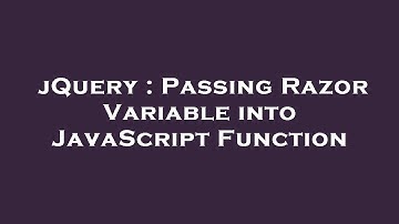 jQuery : Passing Razor Variable into JavaScript Function