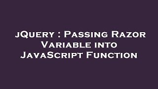 jQuery : Passing Razor Variable into JavaScript Function
